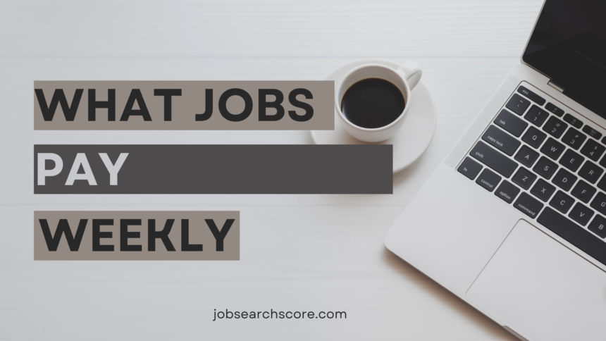 What Jobs Pay Weekly